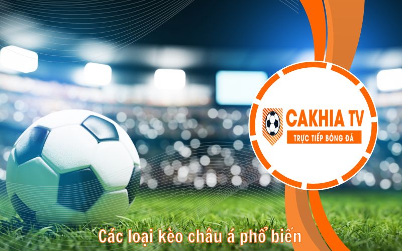 Các loại kèo châu á phổ biến